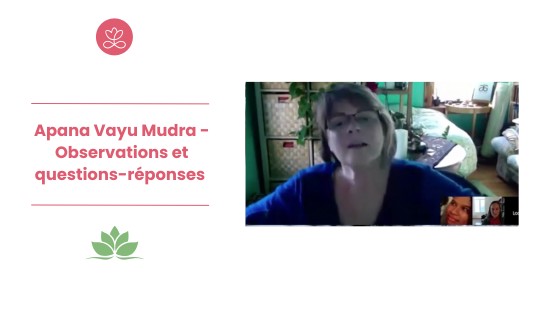 1.7 - Apana Vayu Mudra - Observations et questions-réponses (17 minutes)